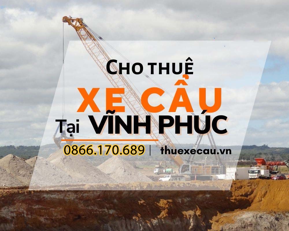 Cho thuê xe cẩu tại Vĩnh Phúc